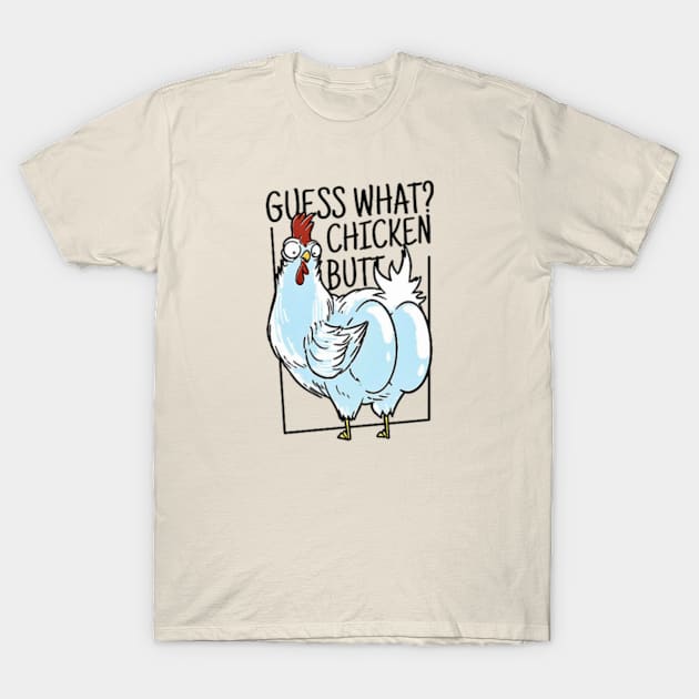 Chicken Butt T-Shirt by AnySue